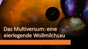 Das Multiversum: eine eierlegende Wollmilchsau