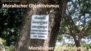 Moralischer Objektivismus und moralischer Subjektivismus