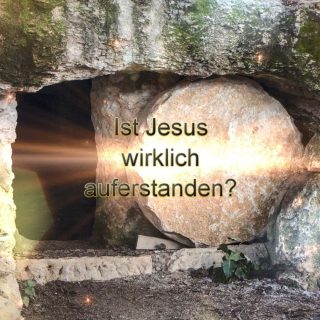 Ist Jesus wirklich auferstanden?