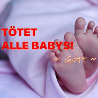 Tötet alle Babys!